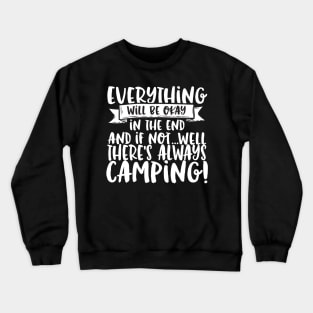 Everything Will Be Okay If Not There Is Always Camping Crewneck Sweatshirt